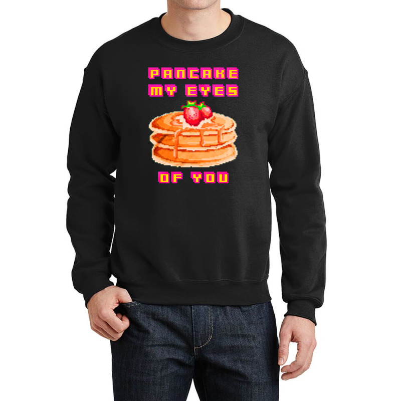 Pancake My Eyes Of You Crewneck Sweatshirt | Artistshot