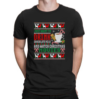 Just Want To Drink Chocolate Milk And Watch Christmas Movies T Shirt T-shirt | Artistshot