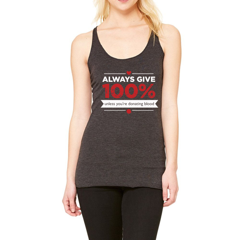 Always Give 100% Donating Blood Racerback Tank by Vishaka | Artistshot