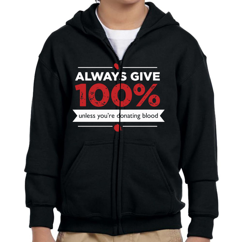 Always Give 100% Donating Blood Youth Zipper Hoodie by Vishaka | Artistshot