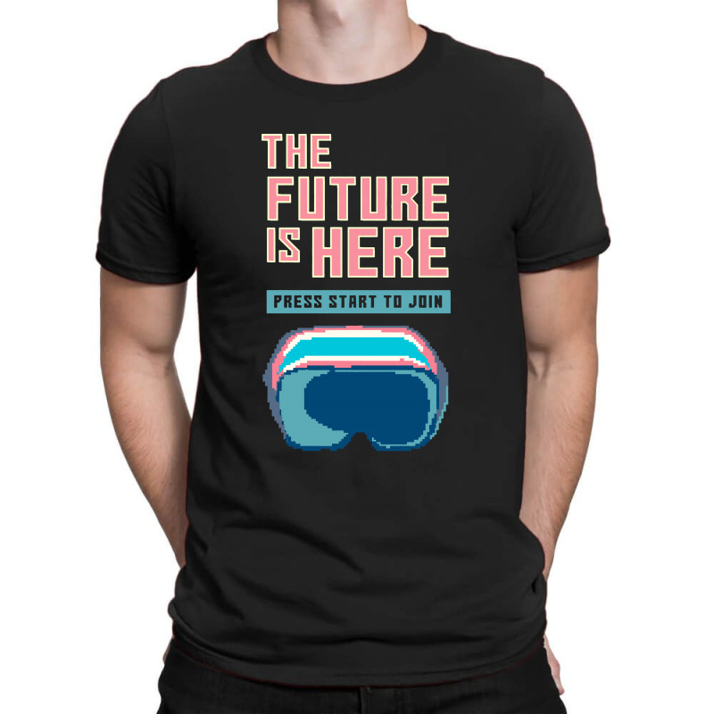The Future Is Here T-shirt | Artistshot