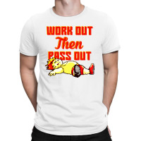 Work Out Then Pass Out T-shirt | Artistshot