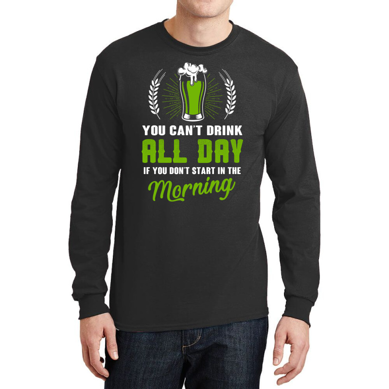 You Cant Drink All Day Long Sleeve Shirts | Artistshot