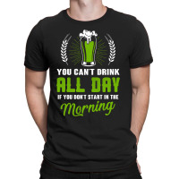 You Cant Drink All Day T-shirt | Artistshot