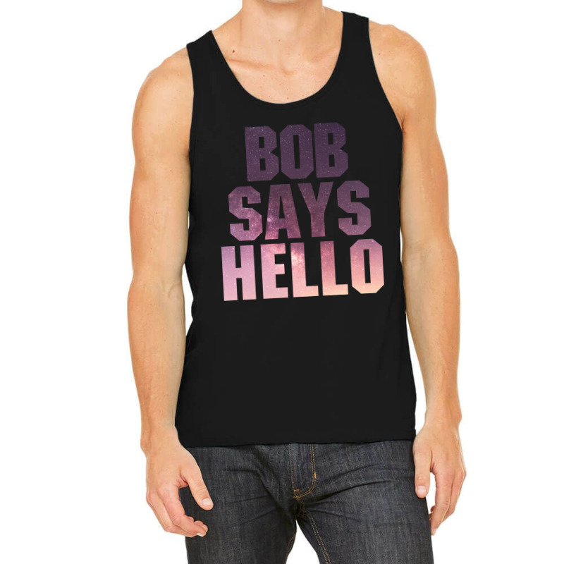 Bob Says Hello Tank Top | Artistshot