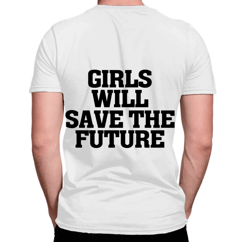 Girls Will Save The Future For Light All Over Men's T-shirt | Artistshot
