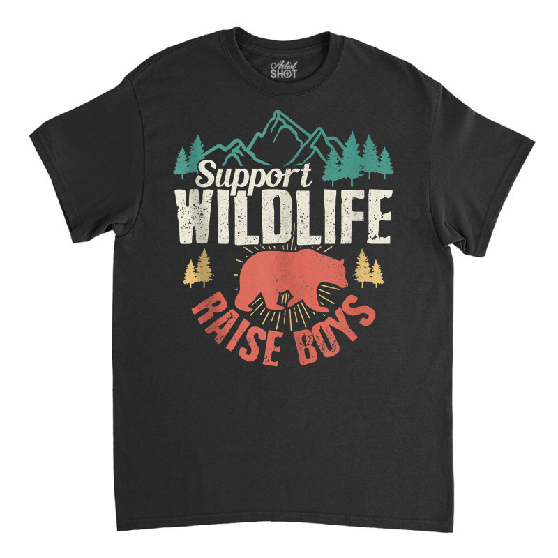 Support Wildlife Raise Boys Mom Dad Wild One Funny Gift Tank Top Classic T-shirt | Artistshot