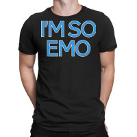 I'm So Emo   Emotional Music Lover Culture Retro Fashion Dj T Shirt T-shirt | Artistshot