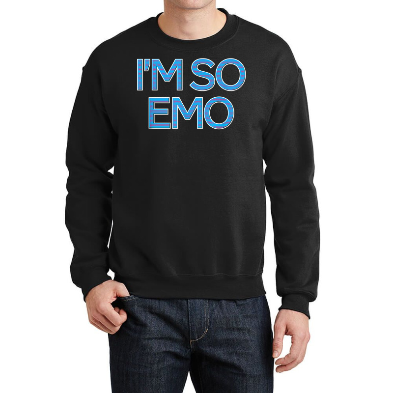 I'm So Emo   Emotional Music Lover Culture Retro Fashion Dj T Shirt Crewneck Sweatshirt by efronpngoick3 | Artistshot