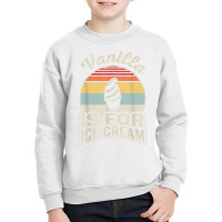 Vintage Retro Vanilla Is For Ice Cream T Shirt Youth Sweatshirt | Artistshot