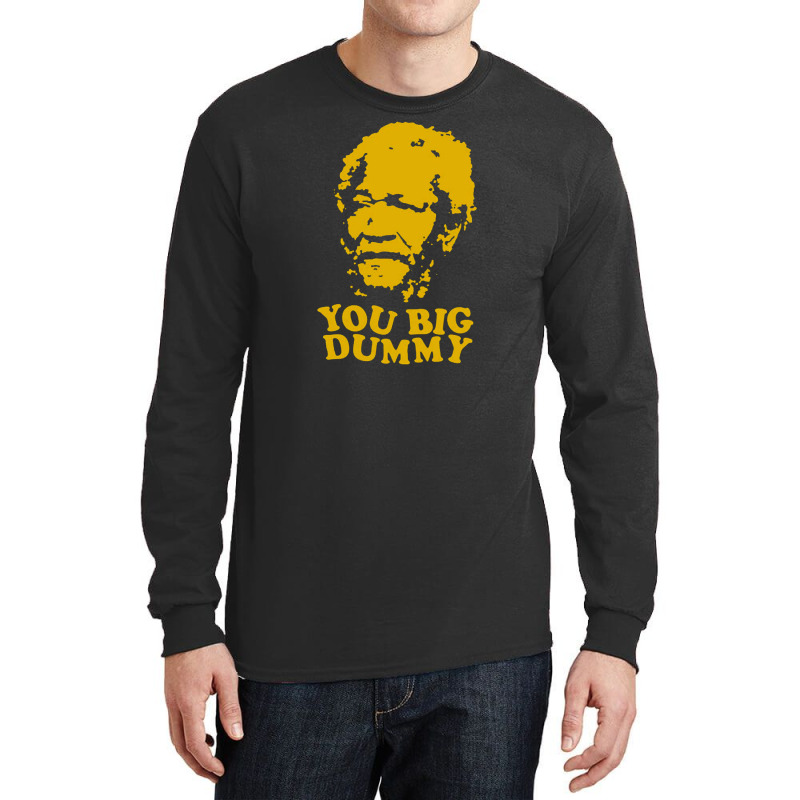 You Big Dummy Long Sleeve Shirts | Artistshot