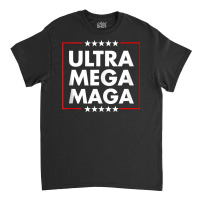 Ultra Mega Maga Trump Liberal Supporter Republican Family Tank Top Classic T-shirt | Artistshot