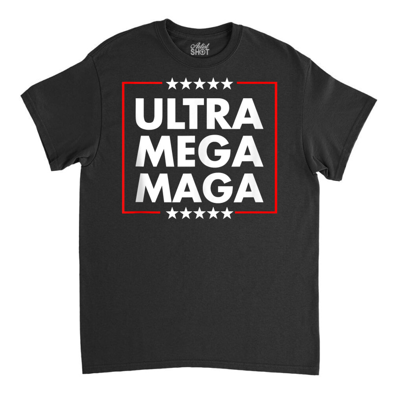 Ultra Mega Maga Trump Liberal Supporter Republican Family Tank Top Classic T-shirt | Artistshot