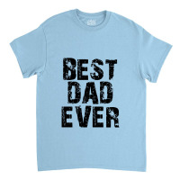 Best Dad Ever For Light Classic T-shirt | Artistshot
