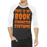 This Is My Book Character Costume Funny Halloween Book Lover T Shirt 3/4 Sleeve Shirt | Artistshot