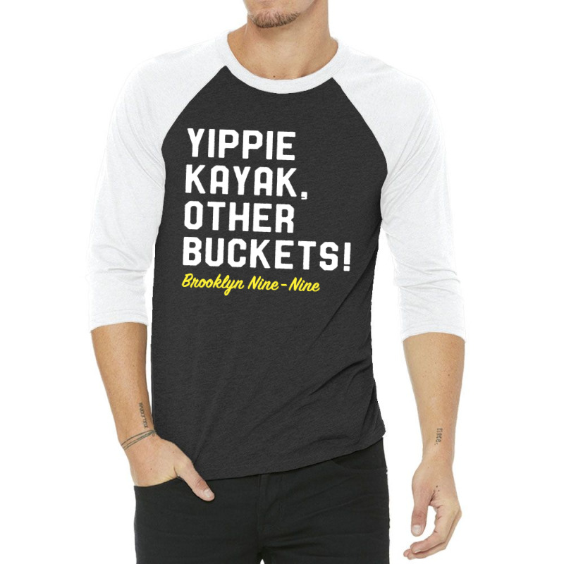 Yippie Kayak Other Buckets 3/4 Sleeve Shirt | Artistshot