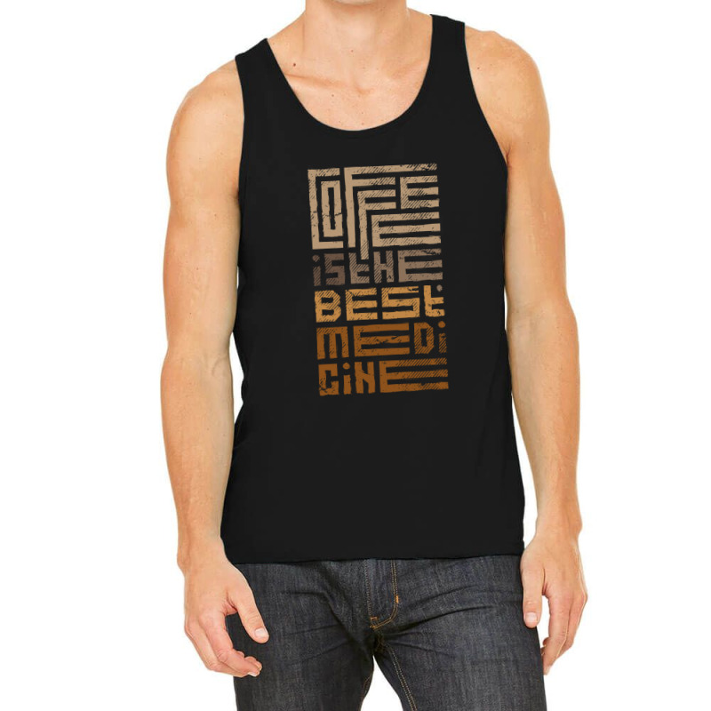 Coffee Is The Best Medicine Tank Top | Artistshot