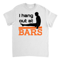 Gymnastics Parallel Bars T Shirt Gifts I Hang Out At Bars Classic T-shirt | Artistshot