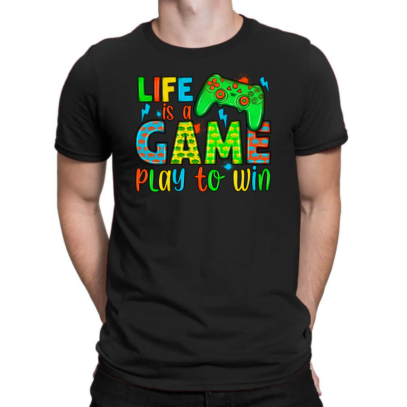 Life Is A Game Play To Win T-shirt | Artistshot