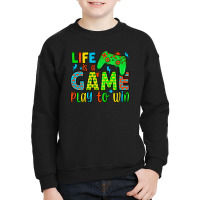 Life Is A Game Play To Win Youth Sweatshirt | Artistshot