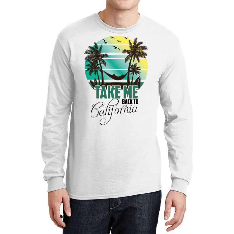 Take Me Back To California Long Sleeve Shirts | Artistshot