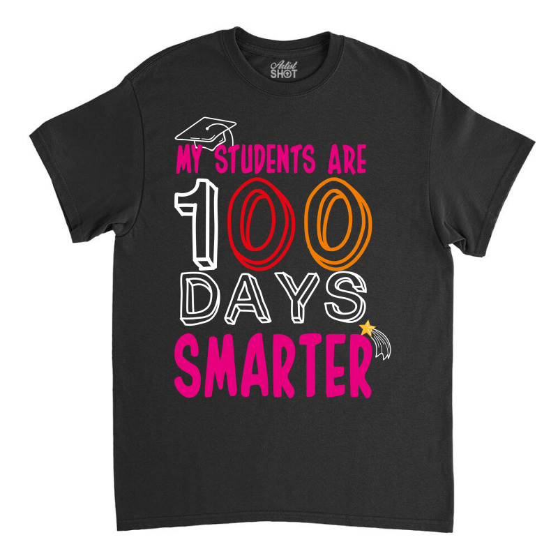 My Students Are 100 Day Smarter Classic T-shirt | Artistshot