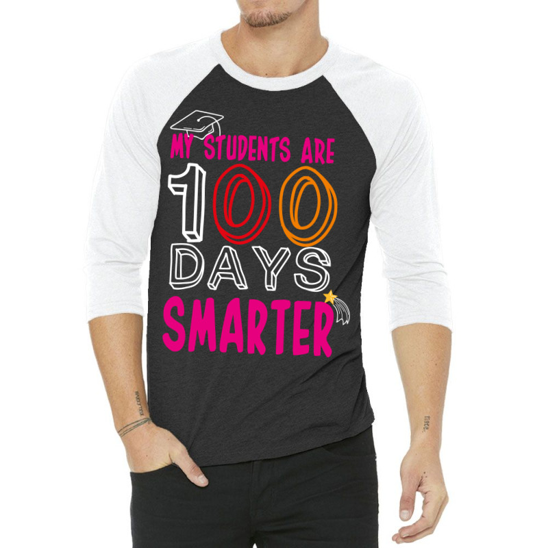 My Students Are 100 Day Smarter 3/4 Sleeve Shirt | Artistshot