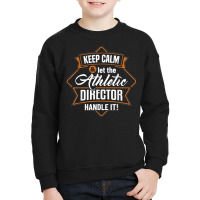 Keep Calm Athletic Director Ad Administrator Apparel T Shirt Youth Sweatshirt | Artistshot