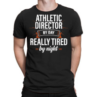 Really Tired Athletic Director Ad Administrator Apparel T Shirt T-shirt | Artistshot