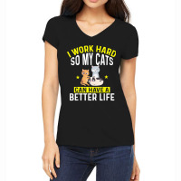 I Work Hard So My Cats Can Have A Better Life For Cat T Shirt Women's V-neck T-shirt | Artistshot