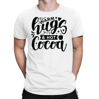 Warm Hugs And Hot Cocoa T-shirt | Artistshot