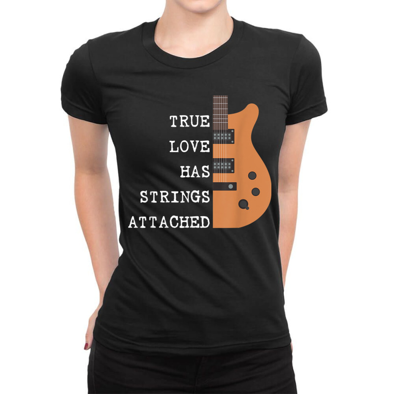 Guitar Player True Love Strings Attached For Guitarist Music T Shirt Ladies Fitted T-Shirt by RoyalStore | Artistshot