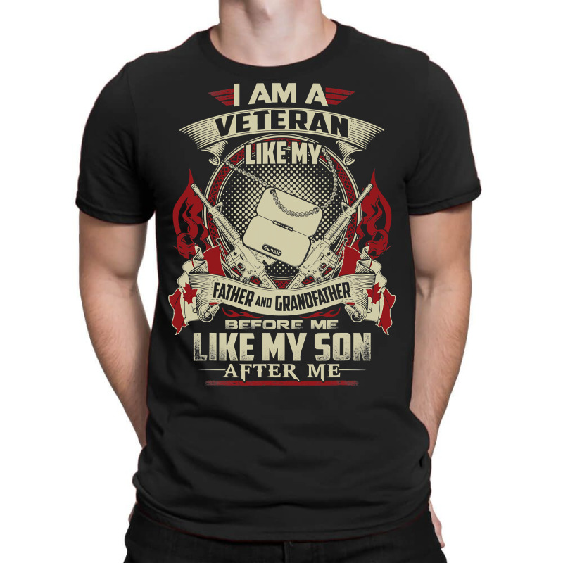 I Am A Canadian Veteran Like My Father Before Me 301 T-Shirt by pester | Artistshot