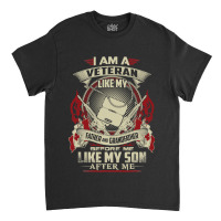 I Am A Canadian Veteran Like My Father Before Me 301 Classic T-shirt | Artistshot