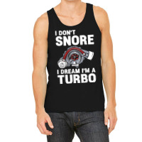 I Don't Snore I Dream I'm A Turbo Funny Car Racing Drifting T Shirt Tank Top | Artistshot