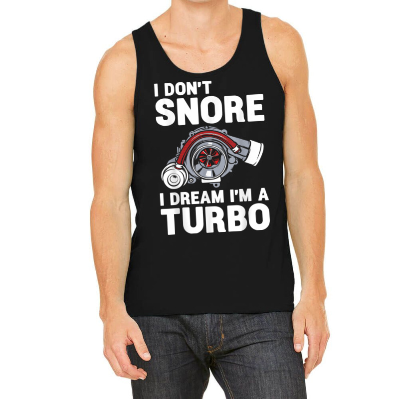 I Don't Snore I Dream I'm A Turbo Funny Car Racing Drifting T Shirt Tank Top | Artistshot