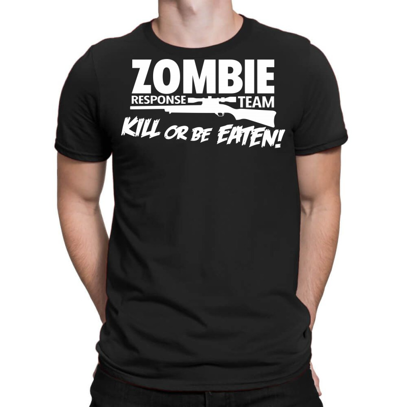 Zombie Response Team Kill Or Be Eaten T-shirt | Artistshot