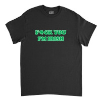 Fuck Irish Classic T-shirt | Artistshot