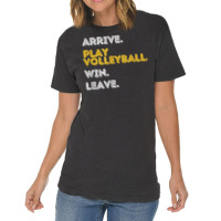 Arrive. Play Volleyball. Win. Leave.   Fun Volleyball Player T Shirt Vintage T-shirt | Artistshot