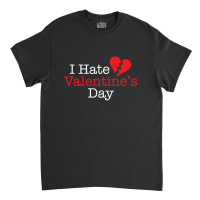 Hate Valentines Classic T-shirt | Artistshot