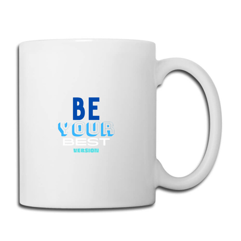 Be Your Best Version Coffee Mug | Artistshot