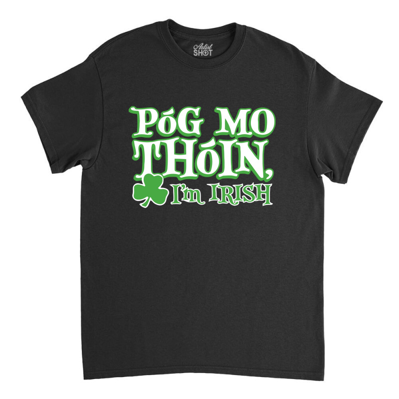 Pog Mo Thoin Classic T-shirt | Artistshot