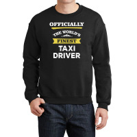 The World's Finest Taxi Driver Crewneck Sweatshirt | Artistshot