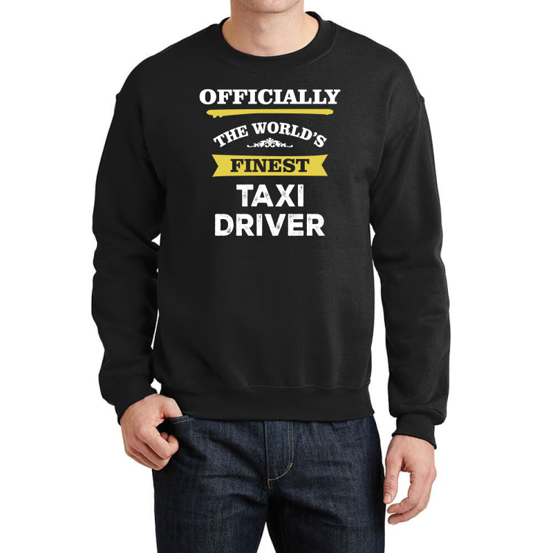 The World's Finest Taxi Driver Crewneck Sweatshirt by thanchashop | Artistshot