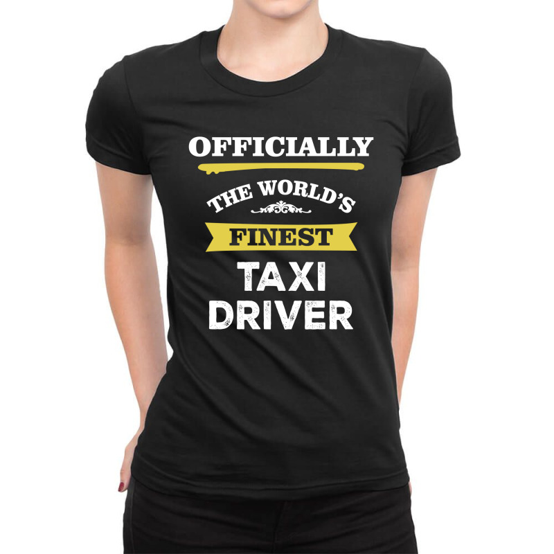 The World's Finest Taxi Driver Ladies Fitted T-Shirt by thanchashop | Artistshot