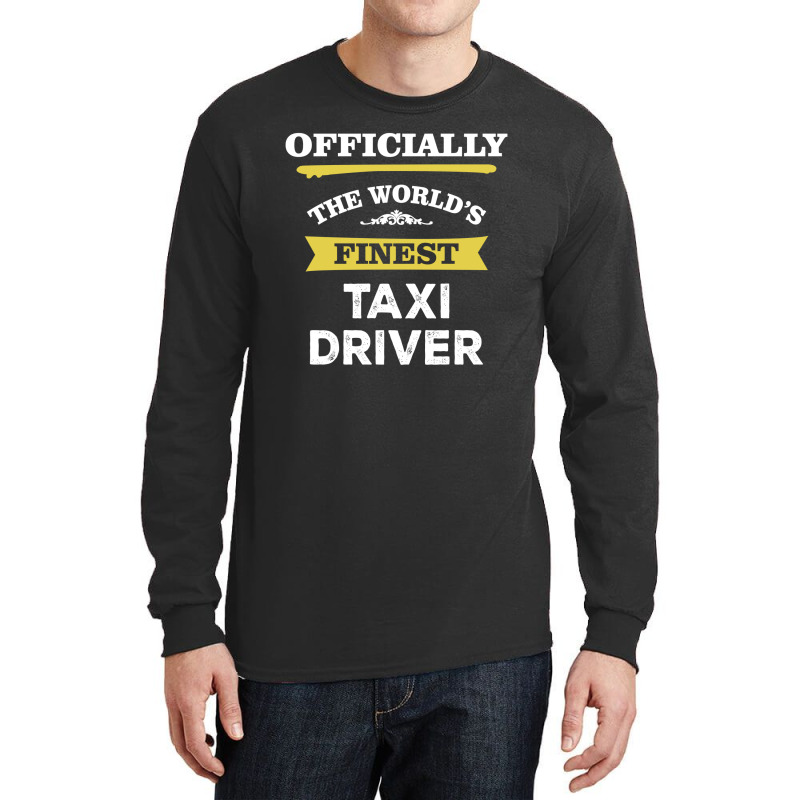 The World's Finest Taxi Driver Long Sleeve Shirts by thanchashop | Artistshot