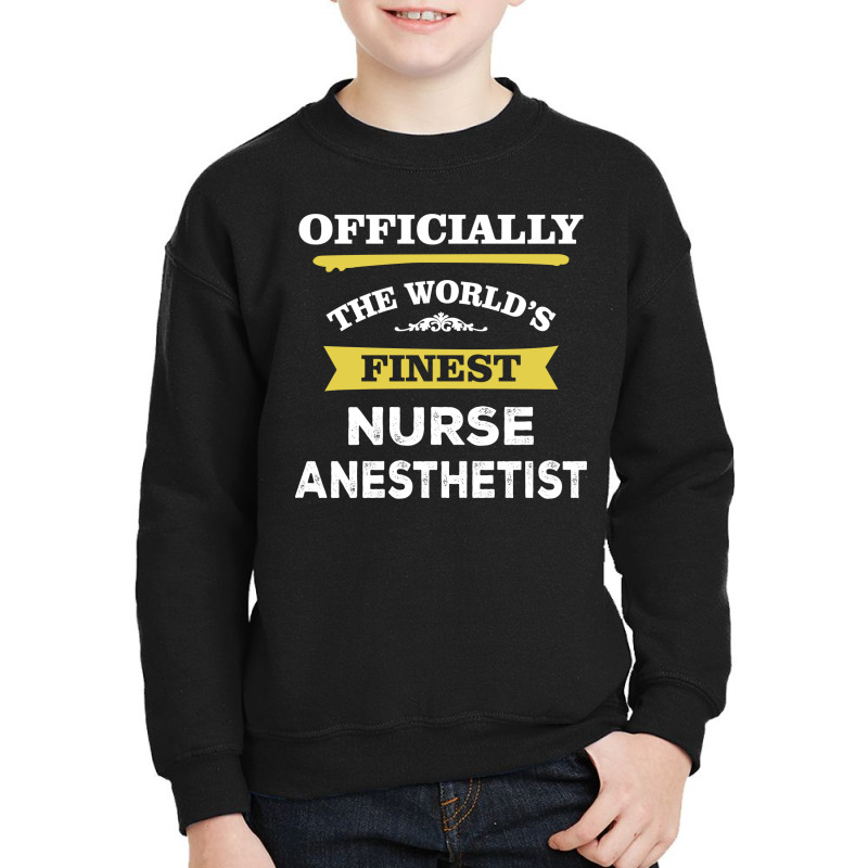 The World's Finest Nurse Anesthetist Youth Sweatshirt | Artistshot