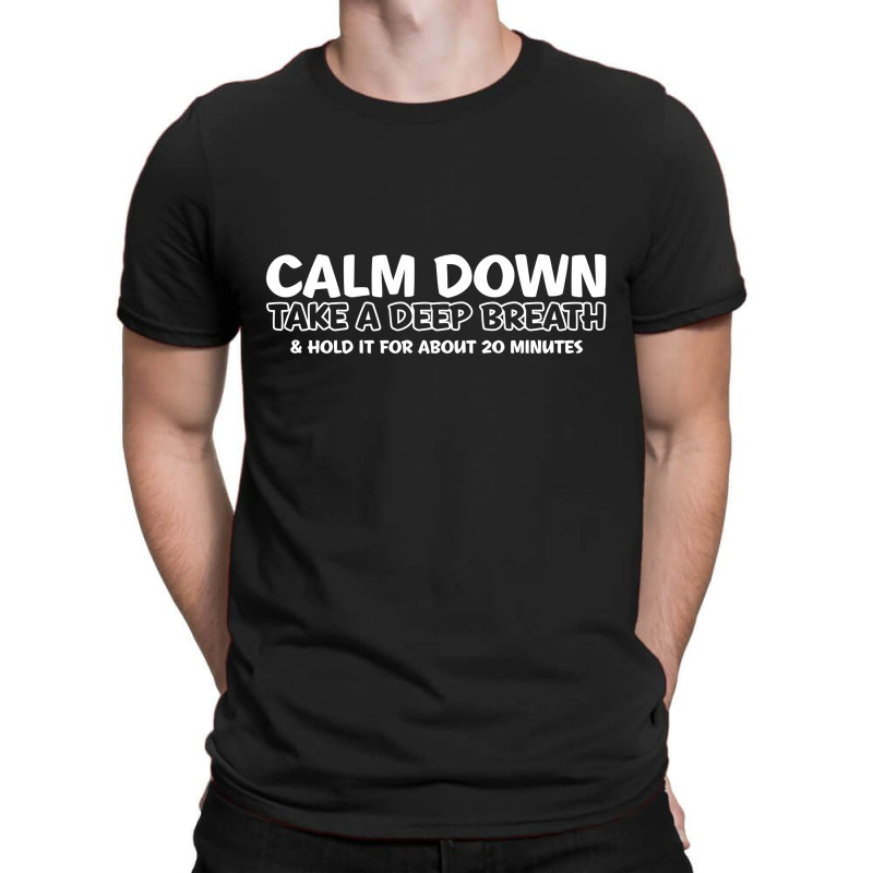Calm Down T-shirt | Artistshot