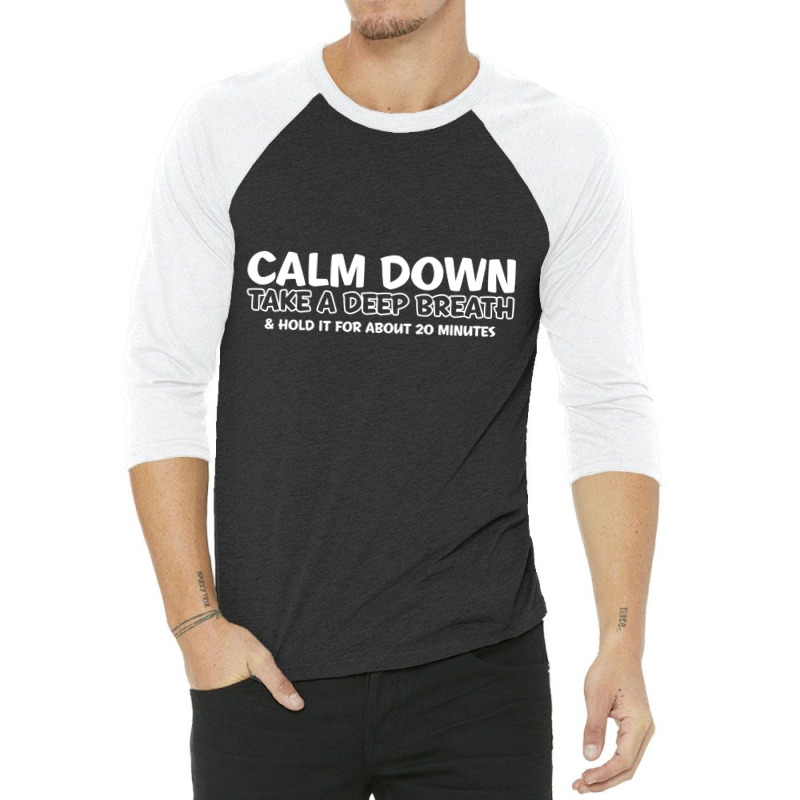 Calm Down 3/4 Sleeve Shirt | Artistshot