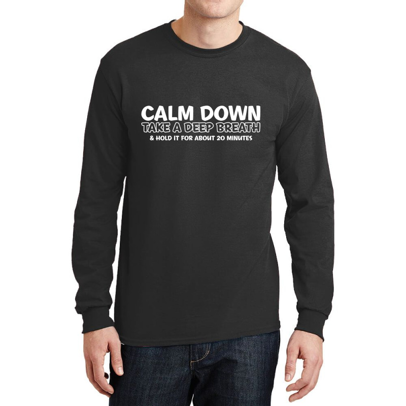 Calm Down Long Sleeve Shirts | Artistshot